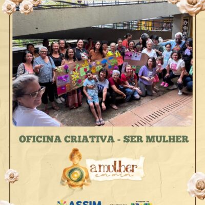A Oficina Criativa "Ser Mulher" - ASSIM - Associação dos Amigos da Saúde Mental